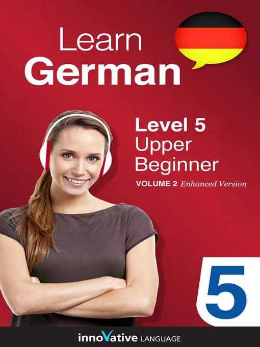 Title details for Learn German: Level 5: Upper Beginner German by Innovative Language Learning, LLC - Wait list